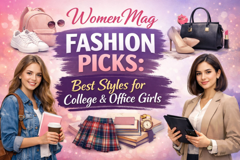 Women Mag Fashion Picks: Best Styles for College & Office Girls Women Mag